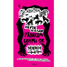 ﻿Wilson, Kevin Kevin Wilson - Pánikra semmi ok regény
