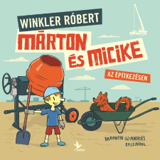 Winkler Róbert WINKLER RÓBERT - MÁRTON ÉS MICIKE AZ ÉPÍTKEZÉSEN ismeretterjesztő