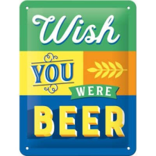  Wish You Were Beer - Fémtábla dekoráció