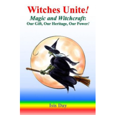WITCHES UNITE!: MAGIC AND WITCHCRAFT: OU – Marie Guillaumes,Dr Isis Day idegen nyelvű könyv