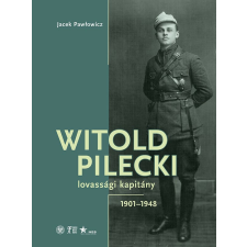 Witold Pilecki lovassági kapitány - 1901-1948 történelem