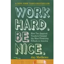  Work Hard. Be Nice – Jay Mathews idegen nyelvű könyv