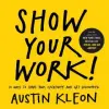WORKMAN PUBLISHING Show Your Work! | Austin Kleon