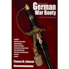  World War II German War Booty: A Study in Photographs – Thomas M. Johnson idegen nyelvű könyv