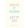  Write It Down, Let It Go – Chronicle Books