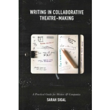  Writing in Collaborative Theatre-Making – Sarah Sigal idegen nyelvű könyv