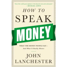 WW Norton &amp; Co How to Speak Money | John Lanchester egyéb könyv