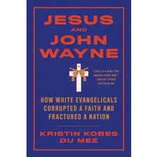 WW Norton &amp; Co Jesus and John Wayne | KOBES DU MEZ KRISTIN egyéb könyv