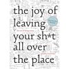 WW Norton &amp; Co Joy of Leaving Your Sh*t All Over the Place | Jennifer Palmer