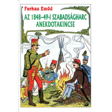 Xénion Kiadó Az 1948-49-i szabadságharc anekdotakincse - FArkas Emőd antikvárium - használt könyv
