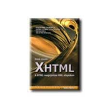  XHTML - A HTML MEGÚJULÁSA XML ALAPOKON - informatika, számítástechnika