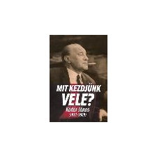XX. Század Intézet MIT KEZDJÜNK VELE? - KÁDÁR JÁNOS (1912-1989) történelem