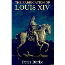 Yale University Press Fabrication of Louis XIV | Peter Burke egyéb könyv