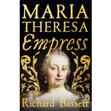 Yale University Press Maria Theresa: Empress | Richard Bassett egyéb könyv