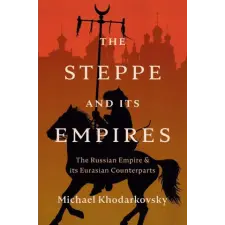 Yale University Press The Steppe and Its Empires | Michael Khodarkovsky egyéb könyv