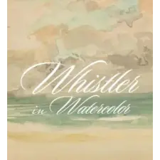 Yale University Press Whistler in Watercolor | Lee Glazer egyéb könyv
