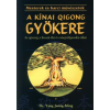 Yang Jwing-Ming A kínai Qigong gyökere
