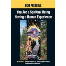  You are a Spiritual Being Having a Human Experience – Bob Frissell idegen nyelvű könyv
