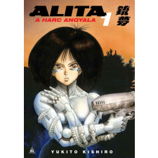 Yukito Kishiro - Alita, a harc angyala 1. egyéb könyv