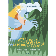 Zalka Csenge Virág - Hétlábú paripák és jó boszorkányok - Varázslatos csíki népmesék egyéb könyv