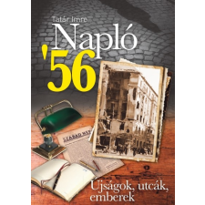 Zimber Könyvek NAPLÓ '56 /ÚJSÁGOK, UTCÁK, EMBEREK történelem
