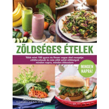  Zöldséges ételek minden napra - Több mint 100 gyors és finom vegan étel receptje: zöld levelesek ... életmód, egészség