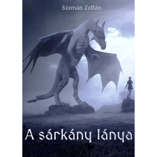 Zoltan Szeman (magánkiadás) A sárkány lánya regény