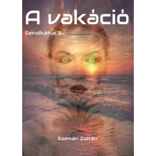 Zoltan Szeman (magánkiadás) A vakáció egyéb e-könyv