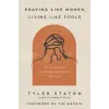 Zondervan Praying Like Monks, Living Like Fools | STATON TYLER