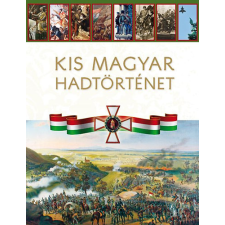 Zrínyi Kiadó Kis magyar hadtörténet történelem