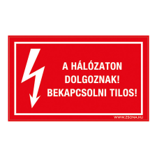 ZSONA DEKOR A hálózaton dolgoznak! Bekapcsolni tilos! Öntapadós matrica 320x500 mm információs címke
