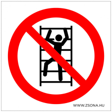 ZSONA DEKOR Állványra felmászni tilos! Műanyag tábla 100x100 mm információs címke