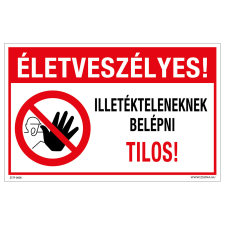 ZSONA DEKOR Életveszélyes! Illetékteleneknek belépni tilos! Műanyag tábla 160x100 mm információs címke