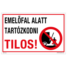 ZSONA DEKOR Emelőfal alatt tartózkodni tilos! Műanyag tábla 320x500 mm információs címke