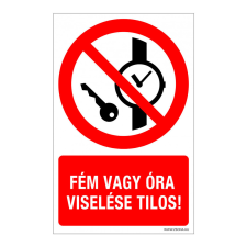 ZSONA DEKOR Fém vagy óra viselése tilos! Műanyag tábla 160x250 mm információs címke
