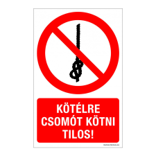 ZSONA DEKOR Kötélre csomót kötni tilos! Műanyag tábla 160x250 mm információs címke