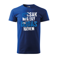 ZSONA DEKOR Póló Csak még egy dobás mintával - Kék XXL méretben egyedi ajándék