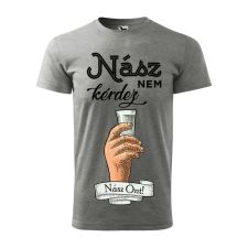 ZSONA DEKOR Póló Nász nem kérdez nász önt mintával - Szürke XXXL méretben egyedi ajándék
