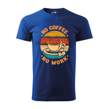ZSONA DEKOR Póló No coffee no work mintával - Kék M méretben egyedi ajándék