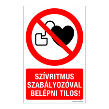 ZSONA DEKOR Szívritmus szabályozóval belépni tilos! Műanyag tábla 160x250 mm információs címke