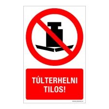 ZSONA DEKOR Túlterhelni tilos! Műanyag tábla 160x250 mm információs címke