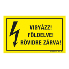 ZSONA DEKOR Vigyázz! Földelve! Rövidre zárva! Öntapadós matrica 160x250 mm információs címke