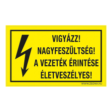 ZSONA DEKOR Vigyázz! Nagyfeszültség! A vezeték érintése életveszélyes! Műanyag tábla 160x100 mm információs címke