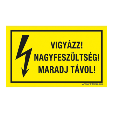 ZSONA DEKOR Vigyázz! Nagyfeszültség! Maradj távol! Öntapadós matrica 320x500 mm információs címke