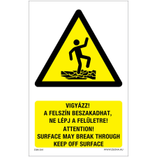 Zsona Vigyázz A felszín beszakadhat, ne lépj a felületre Műanyag tábla 320x500 mm információs címke