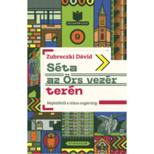 Zubreczki Dávid - Séta az Örs vezér terén - Népbüfétől a titkos sugárútig egyéb könyv
