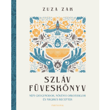 Zuza Zak - Szláv füveskönyv - Népi gyógymódok, növényi orvosságok és mágikus receptek egyéb könyv